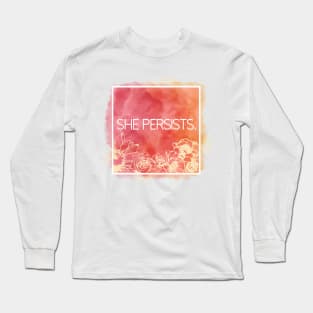 She Persists. Long Sleeve T-Shirt